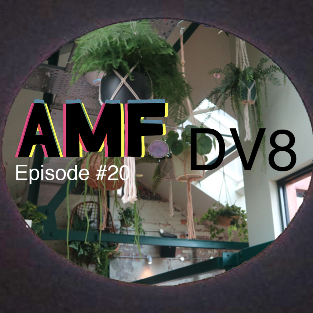 AMF Episode #20 DV8