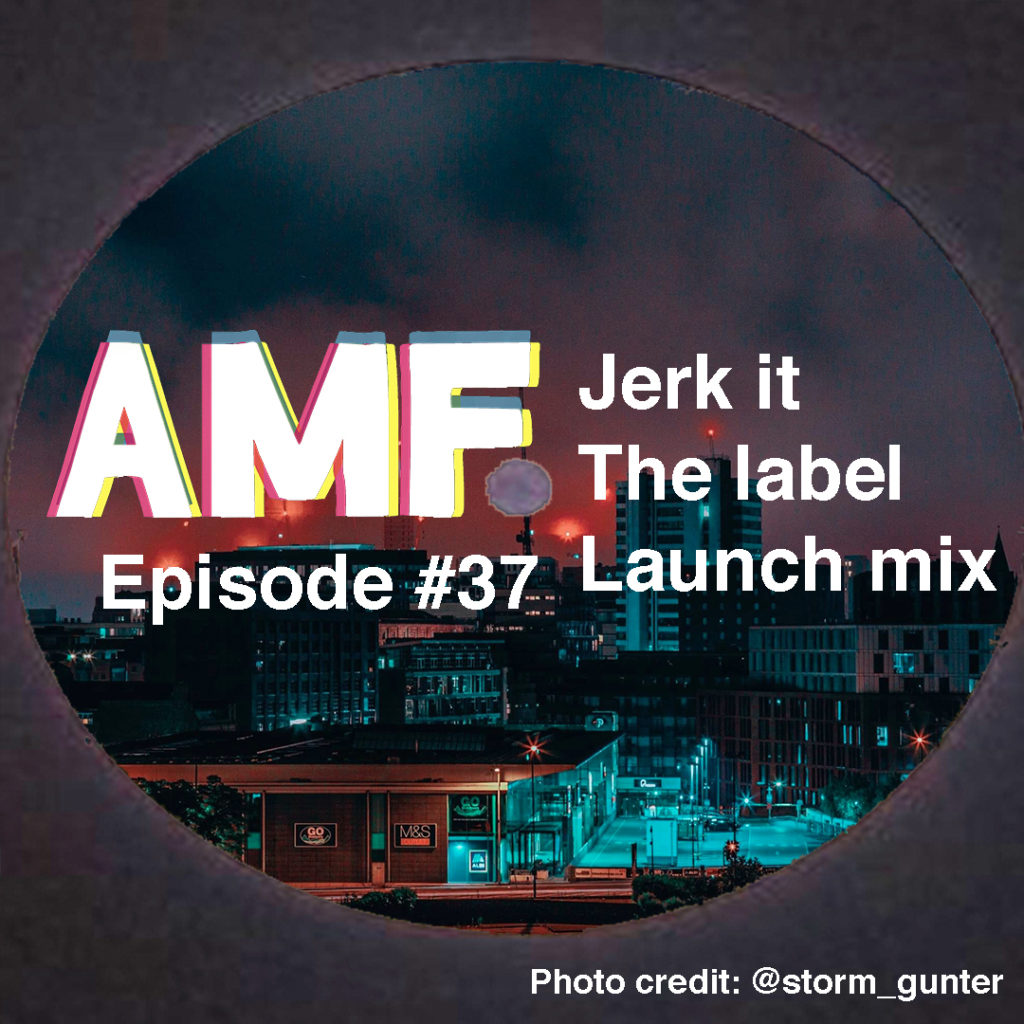 37 Jerk it | The label launch mix