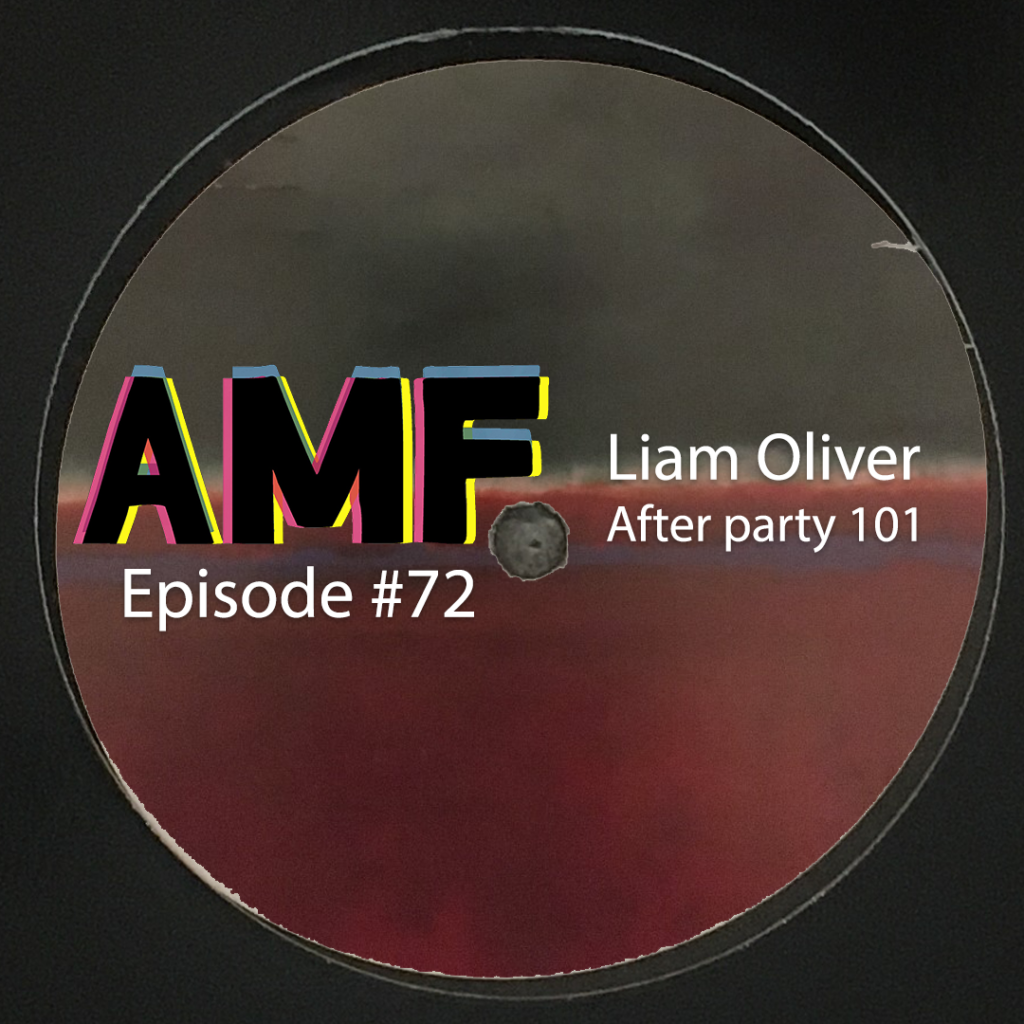 All My Friends Ep#72 Liam Oliver - After Party 101